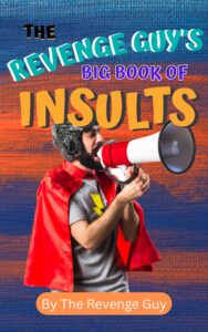 The Revenge Guy's Big Book of Insults